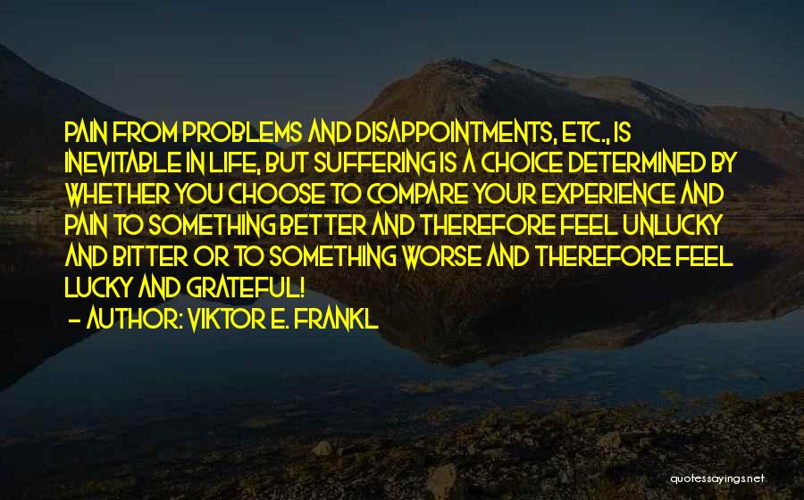 I ' M Unlucky Quotes By Viktor E. Frankl