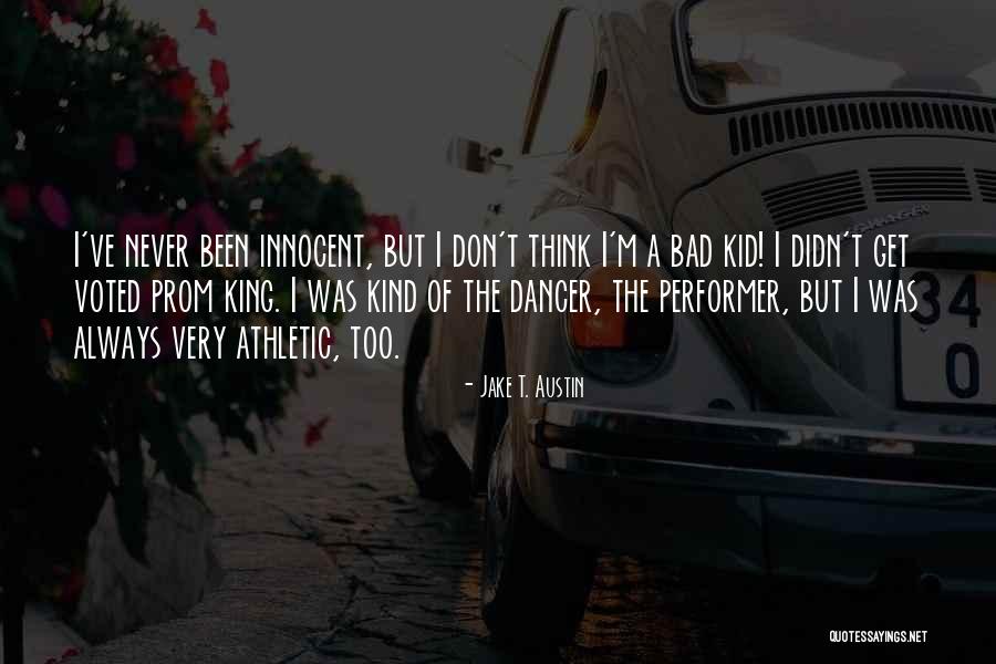 I ' M Very Innocent Quotes By Jake T. Austin I ' M Very Innocent Quotes By Jake T. Austin