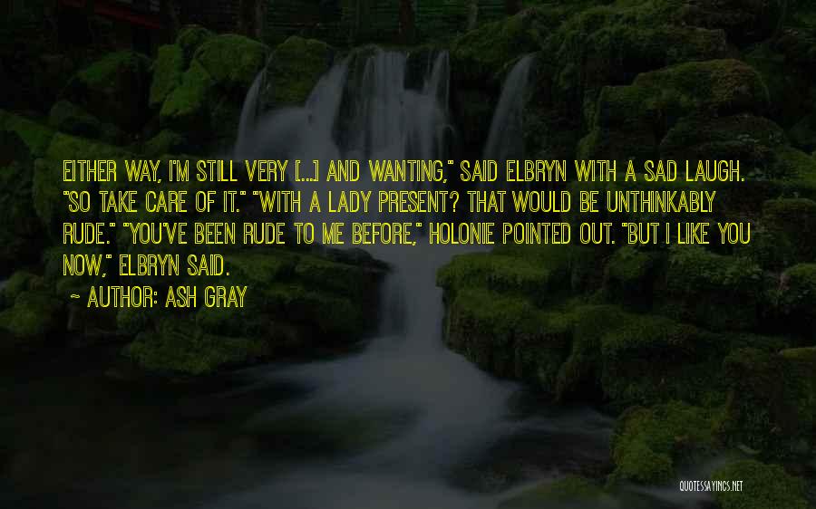 I ' M Very Sad Quotes By Ash Gray