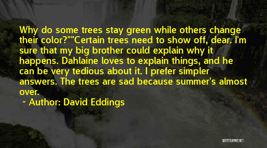 I ' M Very Sad Quotes By David Eddings