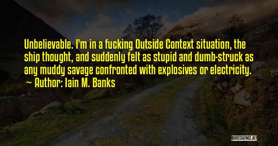 I M With Stupid Quotes By Iain M. Banks