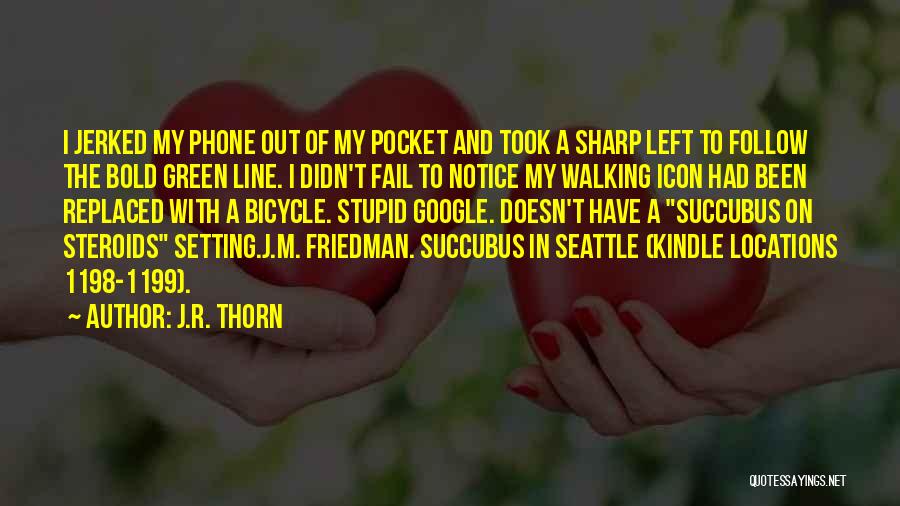I M With Stupid Quotes By J.R. Thorn