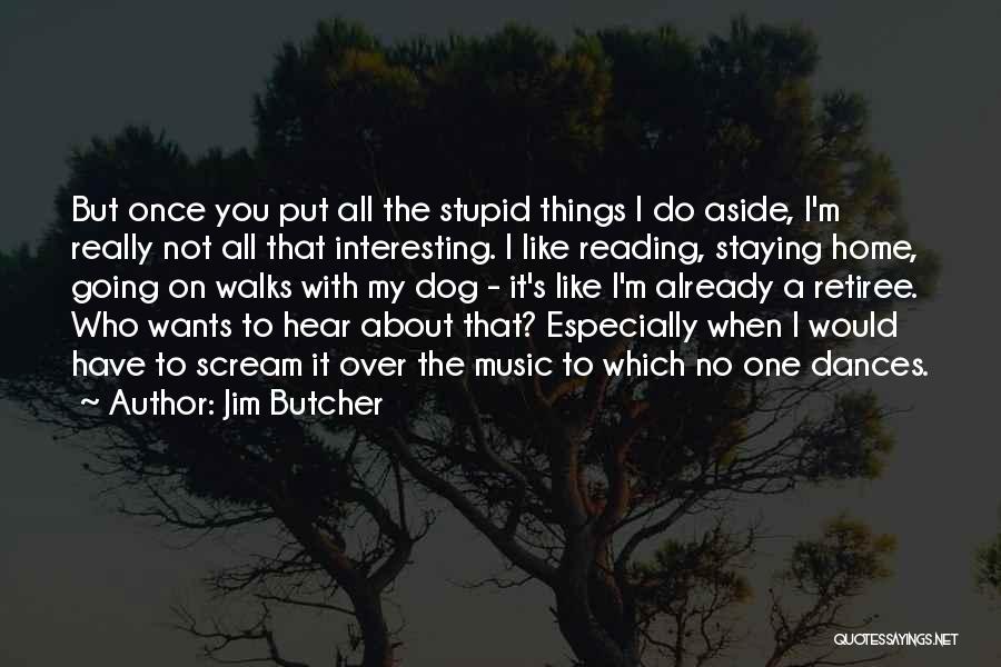 I M With Stupid Quotes By Jim Butcher