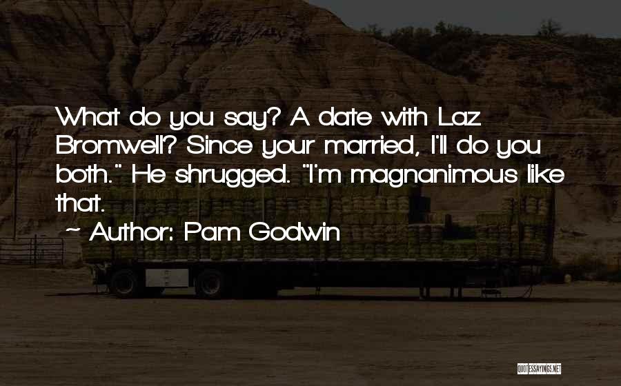 I M With You Quotes By Pam Godwin