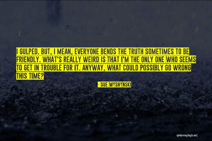 I M Wrong But Quotes By Sue Wyshynski I M Wrong But Quotes By Sue Wyshynski