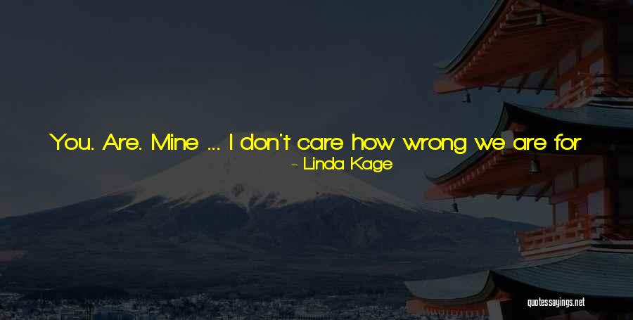 I ' M Yours And You Are Mine Quotes By Linda Kage I ' M Yours And You Are Mine Quotes By Linda Kage