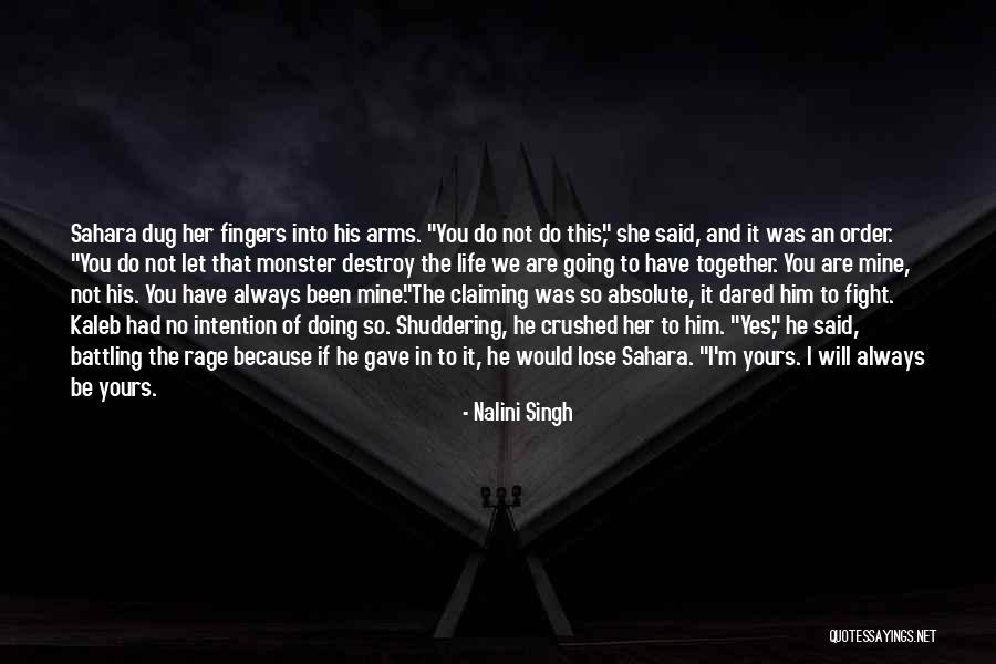 I ' M Yours And You Are Mine Quotes By Nalini Singh I ' M Yours And You Are Mine Quotes By Nalini Singh