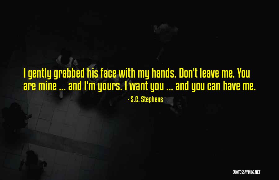I ' M Yours And You Are Mine Quotes By S.C. Stephens I ' M Yours And You Are Mine Quotes By S.C. Stephens
