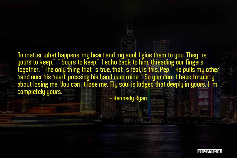 I ' M Yours Quotes By Kennedy Ryan