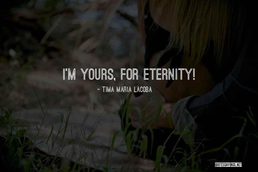 I ' M Yours Quotes By Tima Maria Lacoba