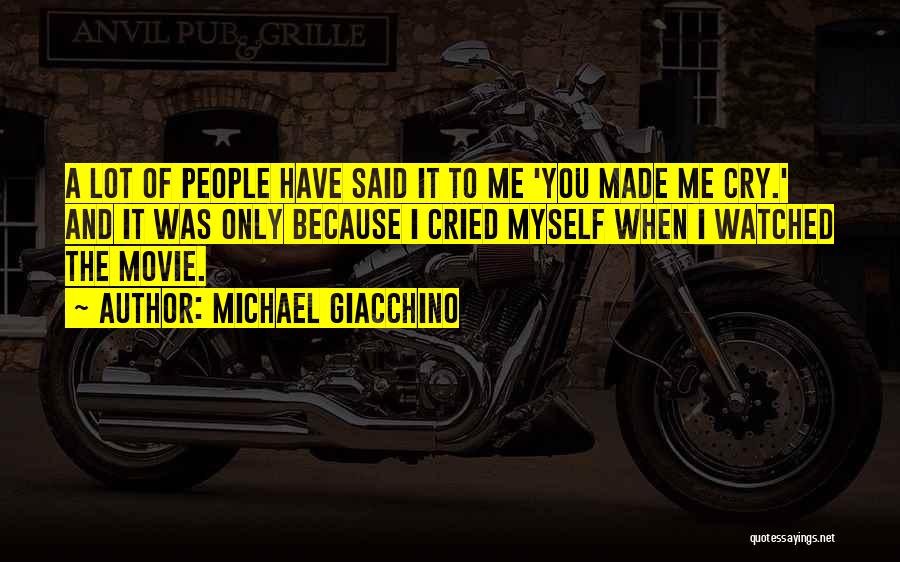 I Made You Cry Quotes By Michael Giacchino