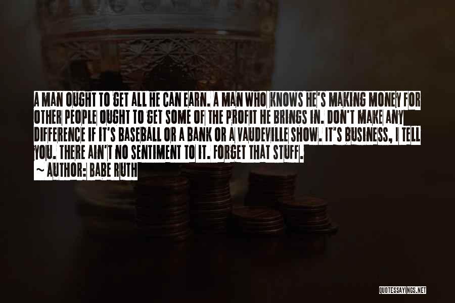 I Make Money Quotes By Babe Ruth