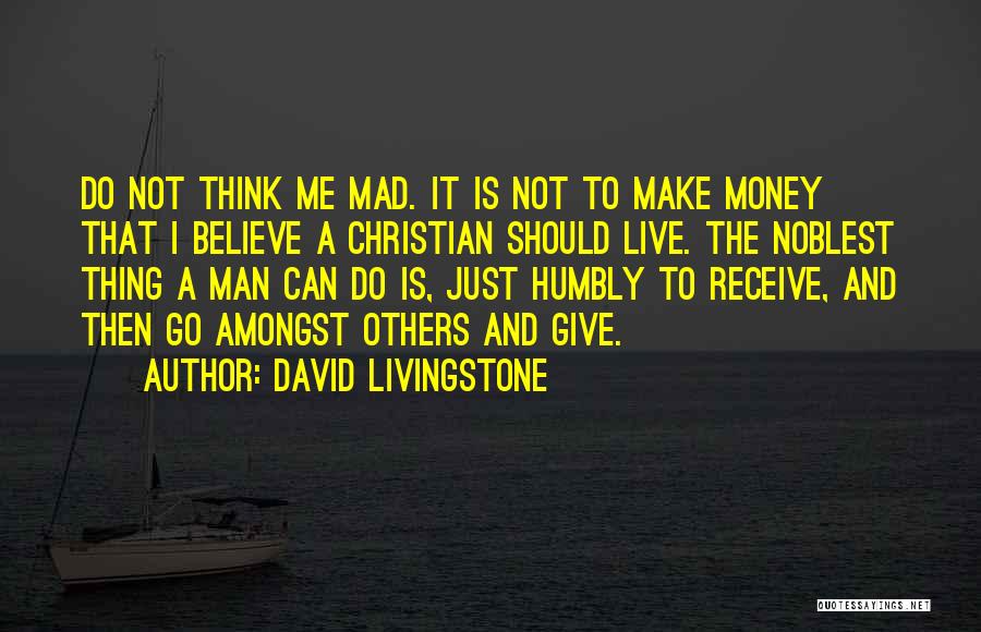 I Make Money Quotes By David Livingstone