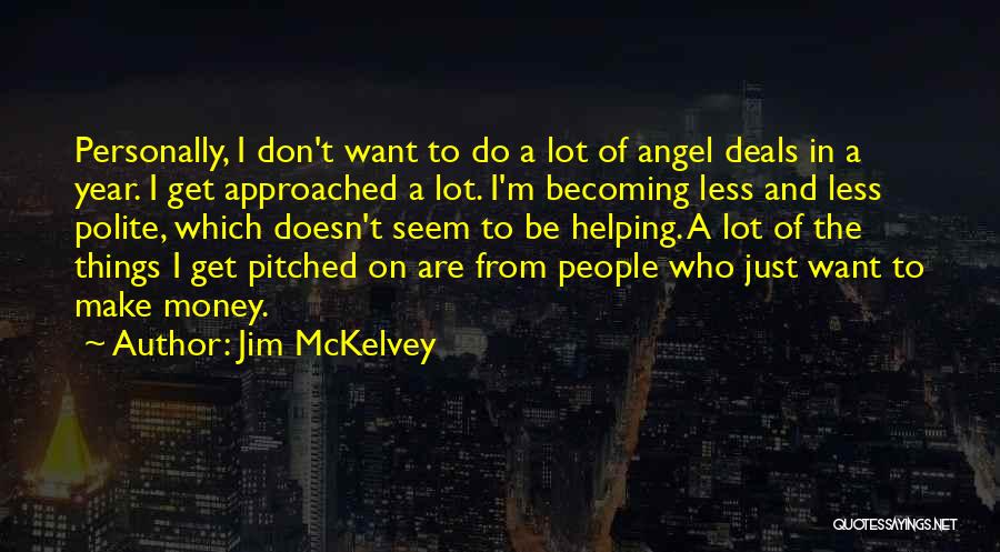 I Make Money Quotes By Jim McKelvey