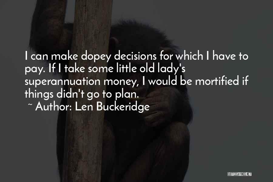 I Make Money Quotes By Len Buckeridge