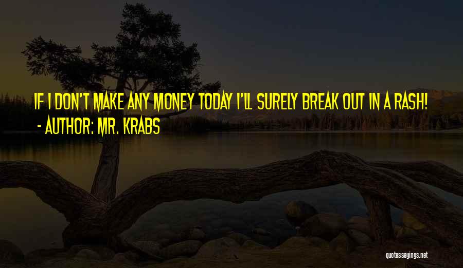 I Make Money Quotes By Mr. Krabs