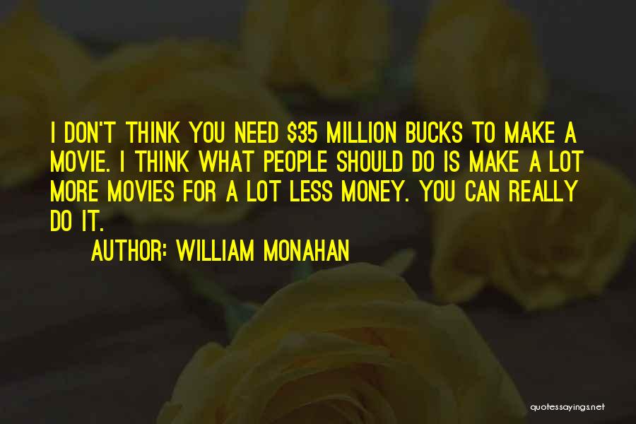 I Make Money Quotes By William Monahan