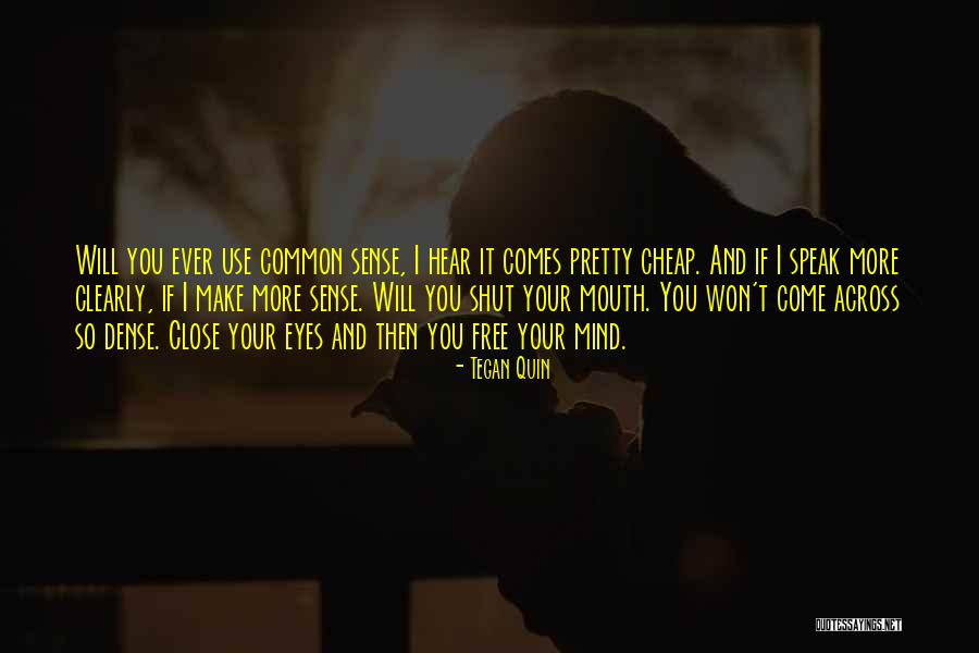 I Make You Free Quotes By Tegan Quin I Make You Free Quotes By Tegan Quin