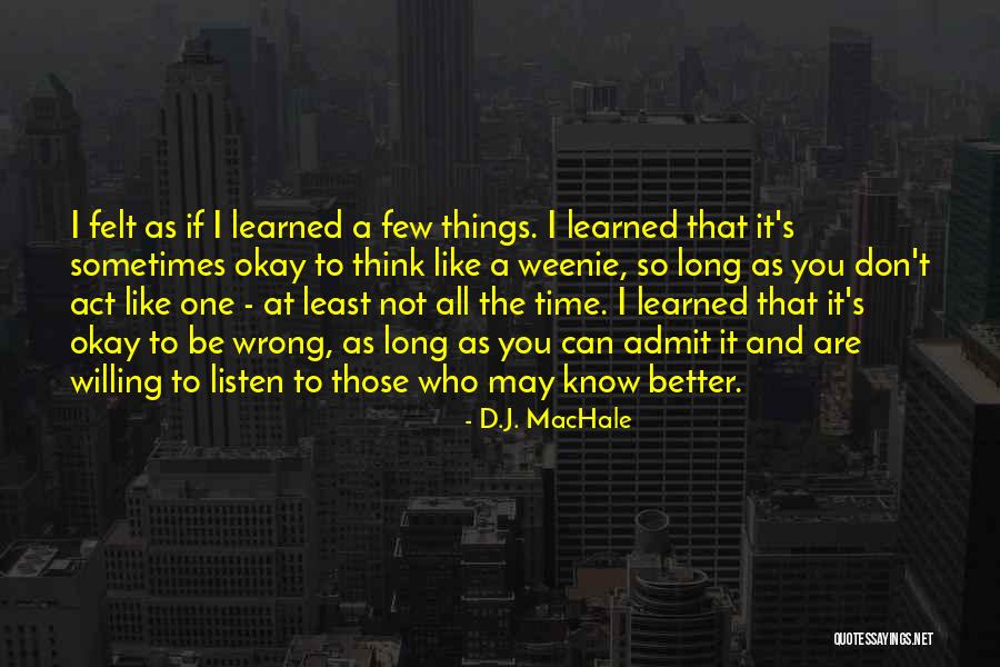 I May Act Like Quotes By D.J. MacHale I May Act Like Quotes By D.J. MacHale