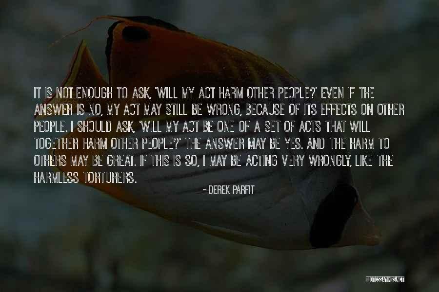 I May Act Like Quotes By Derek Parfit I May Act Like Quotes By Derek Parfit