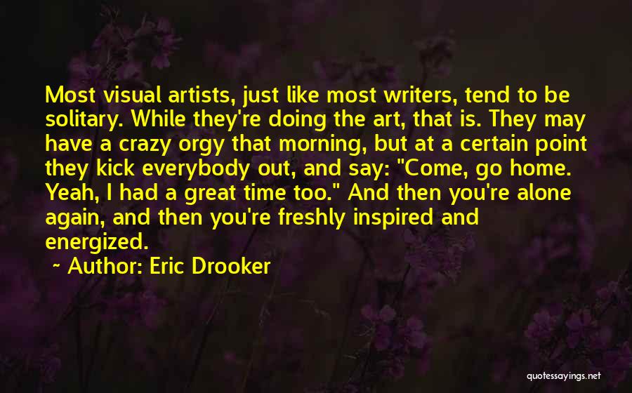 I May Be Crazy But Quotes By Eric Drooker