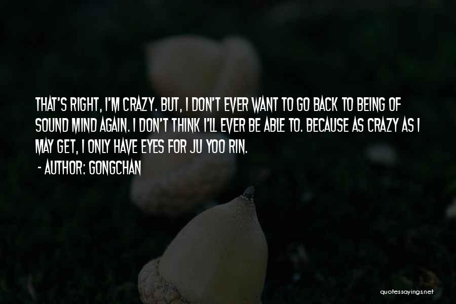 I May Be Crazy Quotes By Gongchan