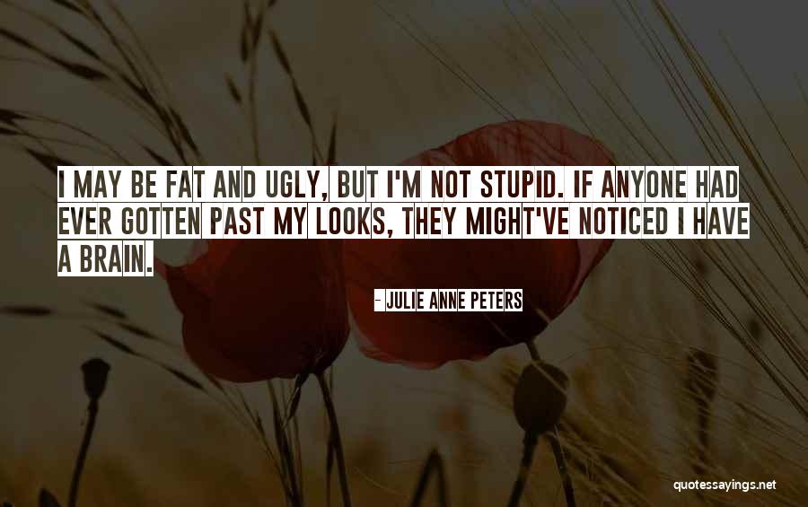 I May Be Fat Quotes By Julie Anne Peters