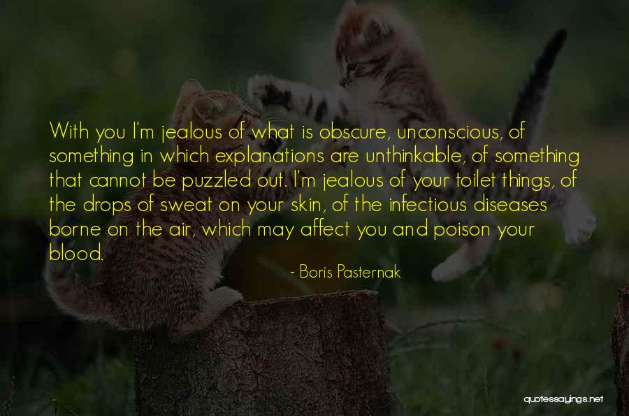 I May Be Jealous Quotes By Boris Pasternak I May Be Jealous Quotes By Boris Pasternak
