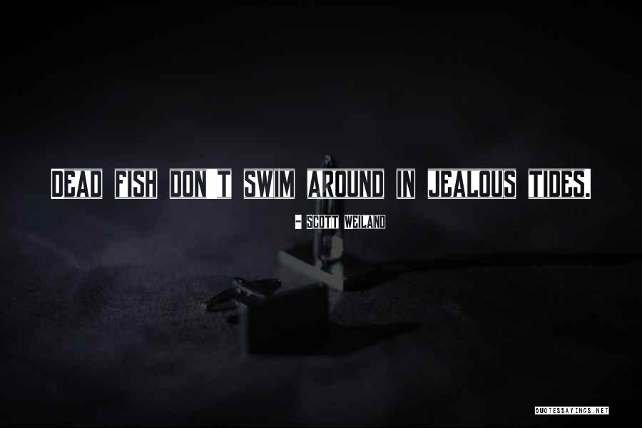 I May Be Jealous Quotes By Scott Weiland I May Be Jealous Quotes By Scott Weiland