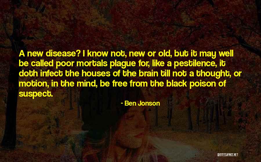 I May Be Old But Quotes By Ben Jonson I May Be Old But Quotes By Ben Jonson
