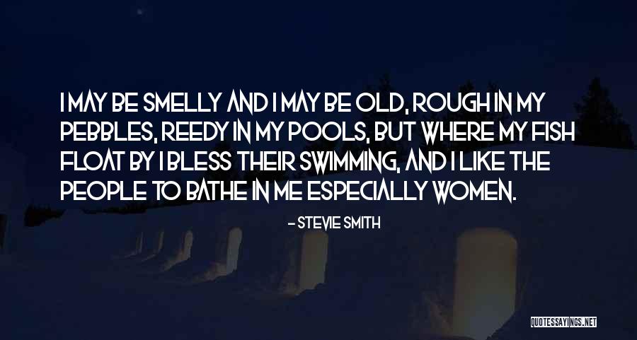 I May Be Old But Quotes By Stevie Smith I May Be Old But Quotes By Stevie Smith