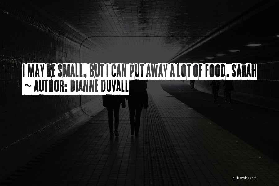 I May Be Small Quotes By Dianne Duvall