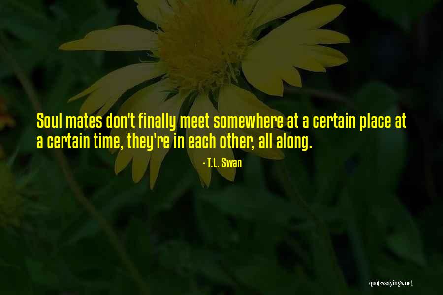 I May Be Some Time Quote Quotes By T.L. Swan I May Be Some Time Quote Quotes By T.L. Swan