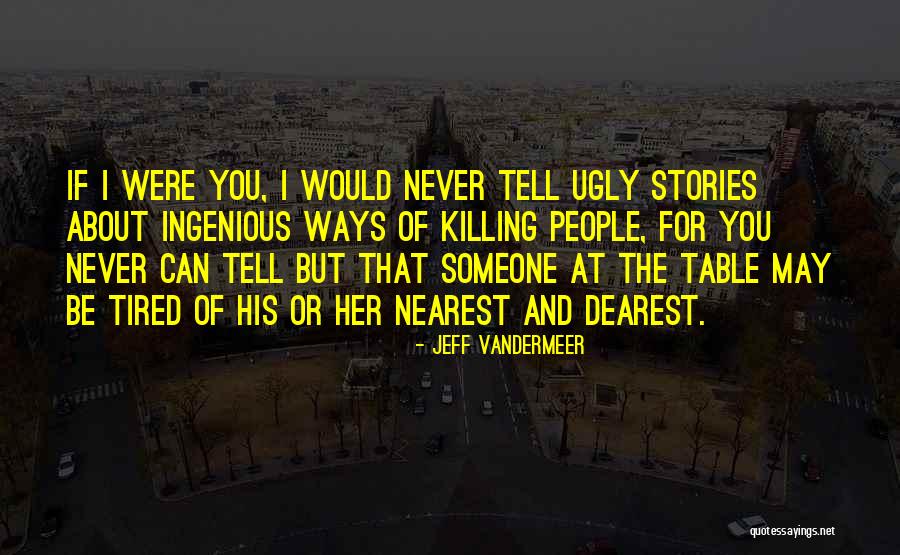 I May Be Ugly But Quotes By Jeff VanderMeer I May Be Ugly But Quotes By Jeff VanderMeer