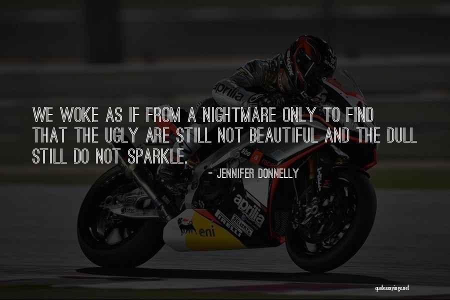 I May Be Ugly But Quotes By Jennifer Donnelly I May Be Ugly But Quotes By Jennifer Donnelly