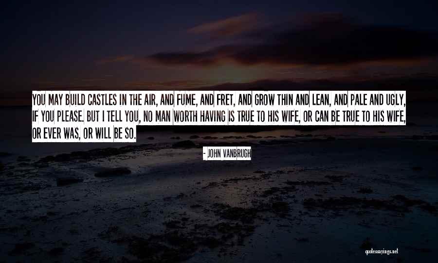 I May Be Ugly But Quotes By John Vanbrugh I May Be Ugly But Quotes By John Vanbrugh