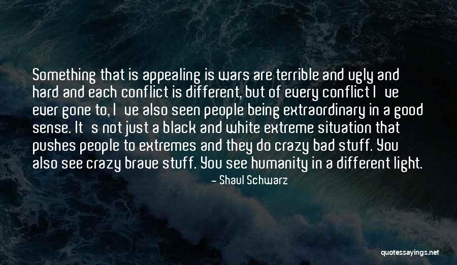 I May Be Ugly But Quotes By Shaul Schwarz I May Be Ugly But Quotes By Shaul Schwarz