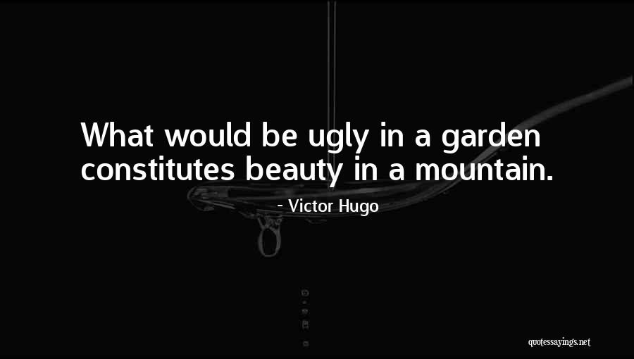 I May Be Ugly But Quotes By Victor Hugo I May Be Ugly But Quotes By Victor Hugo