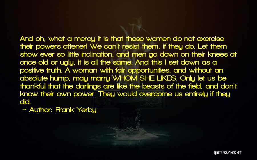 I May Be Ugly Quotes By Frank Yerby