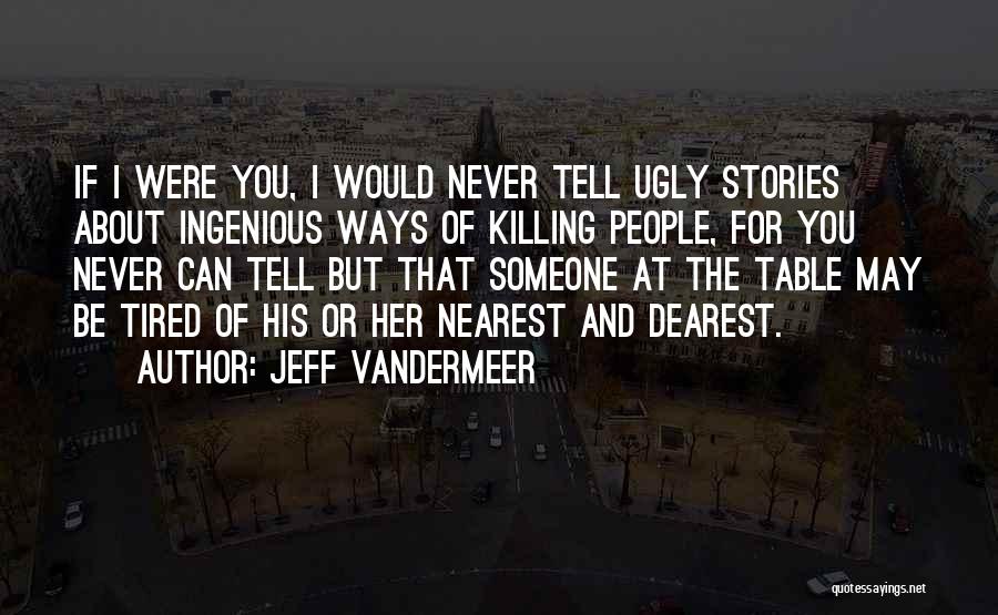 I May Be Ugly Quotes By Jeff VanderMeer