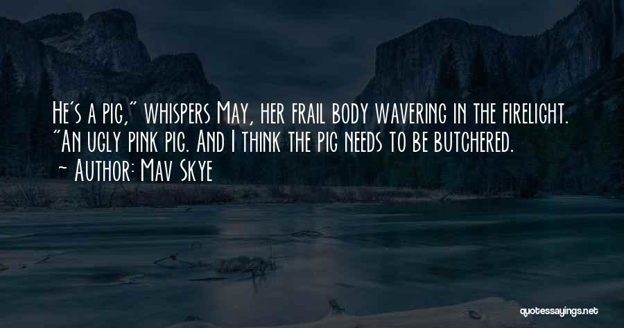 I May Be Ugly Quotes By Mav Skye
