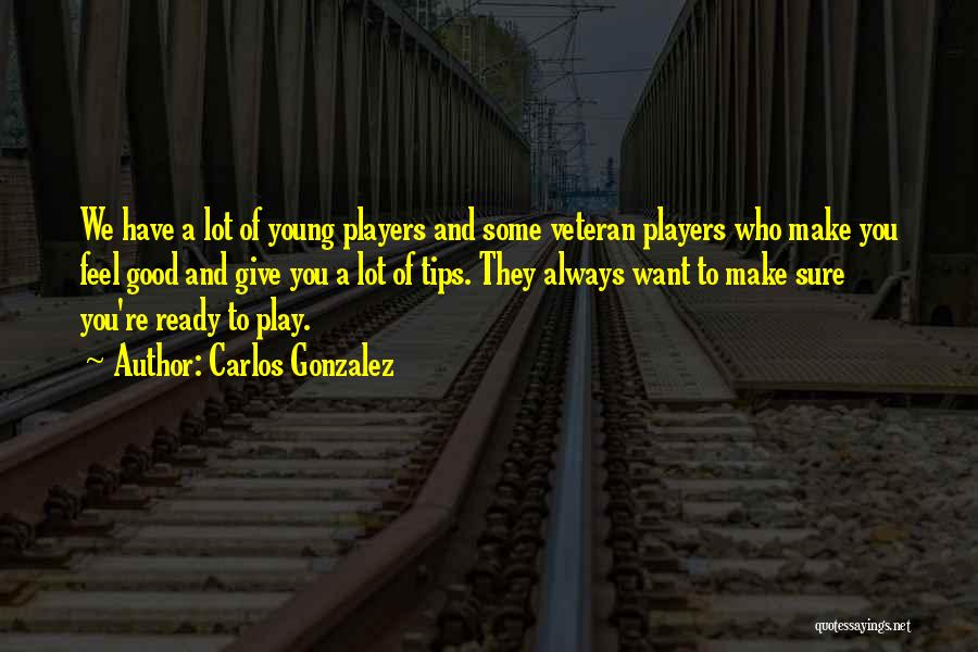 I May Be Young But I Ready Quotes By Carlos Gonzalez