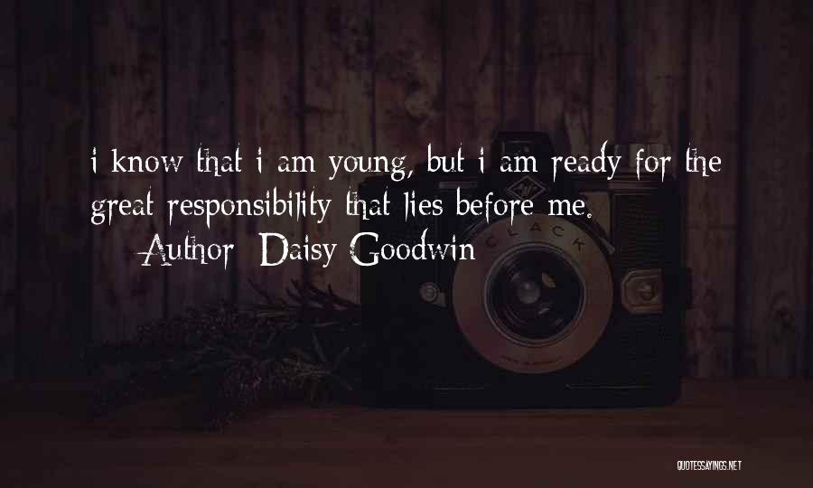 I May Be Young But I Ready Quotes By Daisy Goodwin