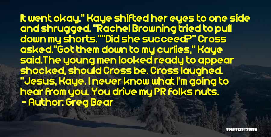 I May Be Young But I Ready Quotes By Greg Bear