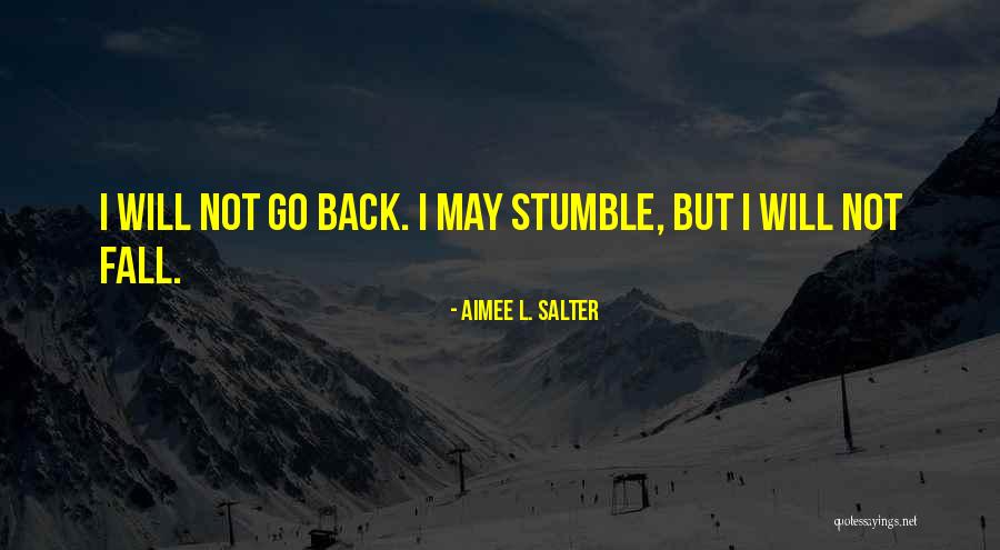I May Fall Quotes By Aimee L. Salter I May Fall Quotes By Aimee L. Salter