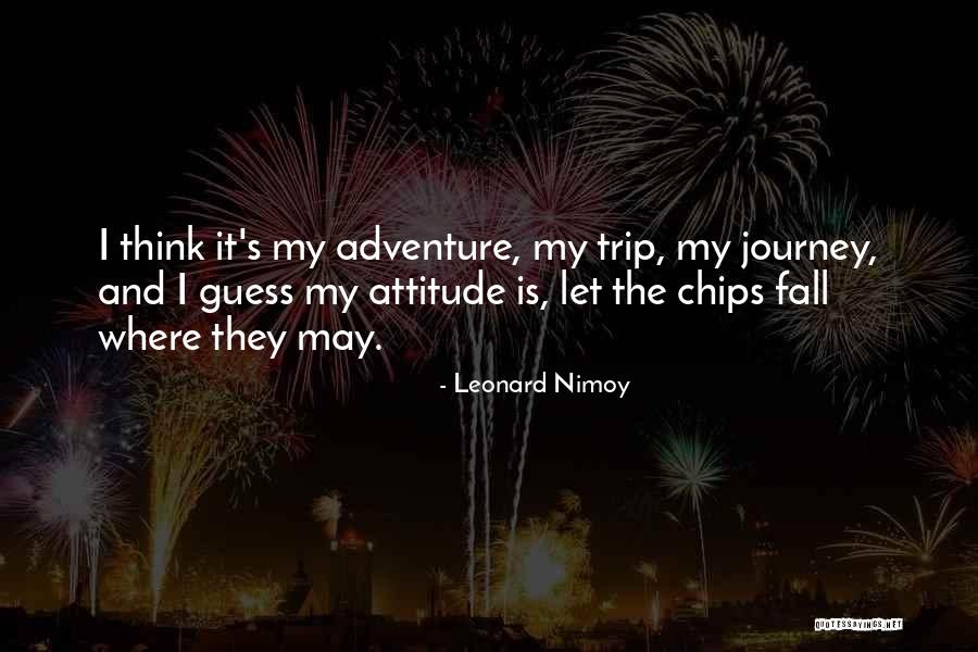 I May Fall Quotes By Leonard Nimoy I May Fall Quotes By Leonard Nimoy
