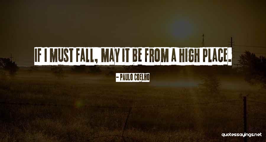 I May Fall Quotes By Paulo Coelho I May Fall Quotes By Paulo Coelho