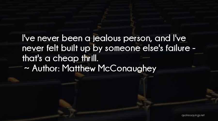 I May Get Jealous Quotes By Matthew McConaughey