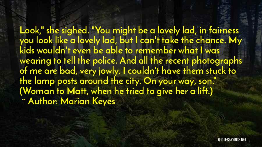 I May Look Bad Quotes By Marian Keyes