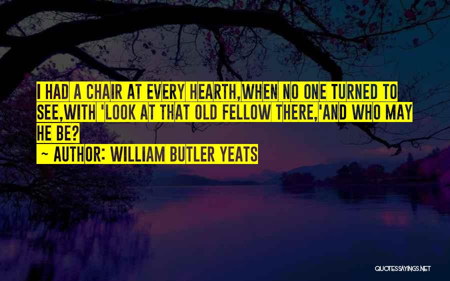 I May Look Quotes By William Butler Yeats